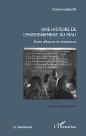Une histoire de l enseignement au Mali: Entre réforme et réticences