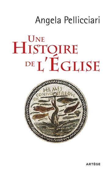 Une histoire de l'Eglise - Angela Pellicciari