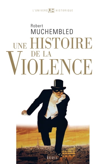 Une histoire de la violence - Robert Muchembled