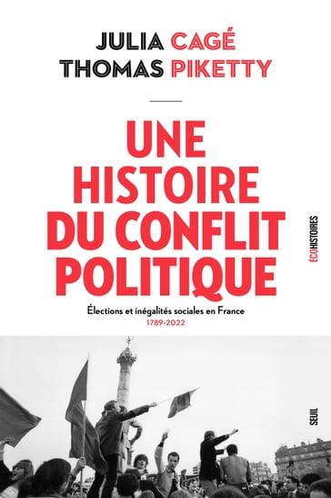 Une histoire du conflit politique - Thomas Piketty - Julia Cagé
