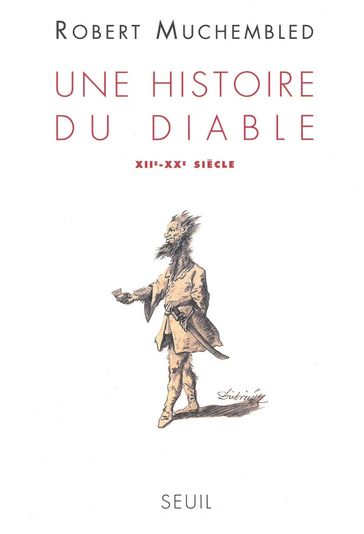 Une histoire du diable (XIIe-XXe siècle) - Robert Muchembled