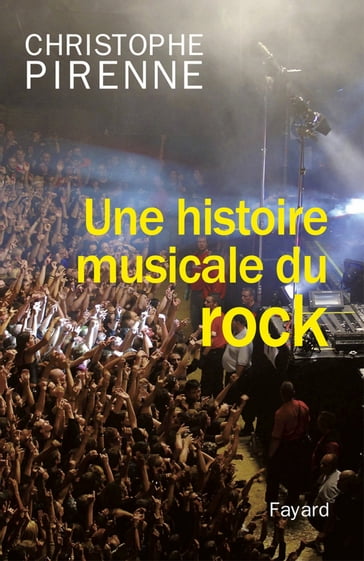 Une histoire musicale du rock - Christophe Pirenne