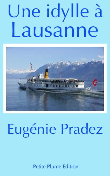 Une idylle à Lausanne - Eugénie Pradez