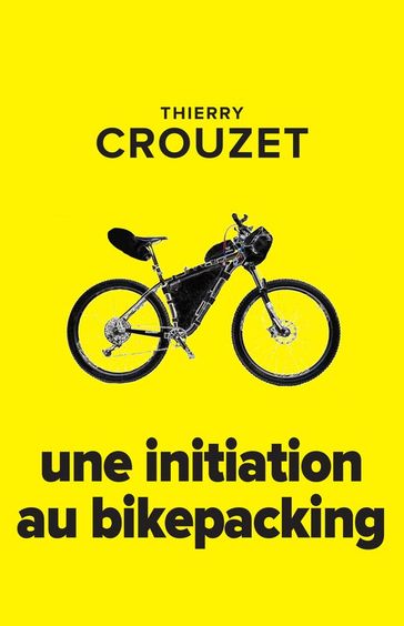 Une initiation au bikepacking - Thierry Crouzet
