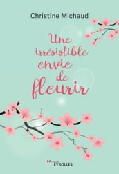 Une irrésistible envie de fleurir