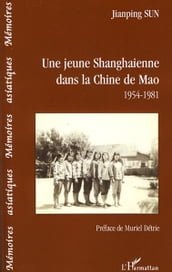Une jeune shanghaienne dans la Chine de Mao: 1954-1981