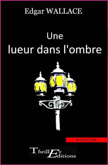 Une lueur dans l'ombre - Edgar Wallace