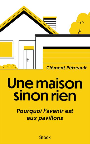 Une maison sinon rien - Clément Pétreault