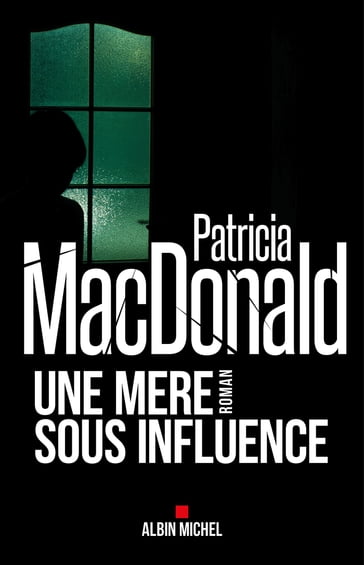 Une mère sous influence - Patricia MacDonald