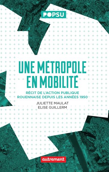 Une métropole en mobilité - Juliette Maulat - Élise Guillerm