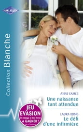 Une naissance tant attendue - Le défi d une infirmière (Harlequin Blanche)