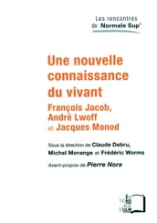 Une nouvelle connaissance du vivant - François Jacob, André Lwoff et Jacques Monod