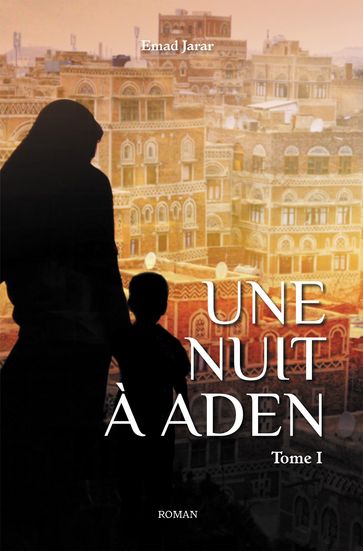 Une nuit à Aden (Tome I) - Emad JARAR