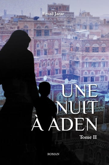 Une nuit à Aden (Tome II) - Emad JARAR