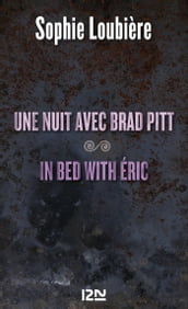 Une nuit avec Brad suivi de In bed with Éric
