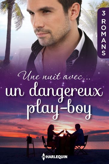 Une nuit avec... un dangereux play-boy - Chantelle Shaw - Maggie Kingsley - Natalie Anderson