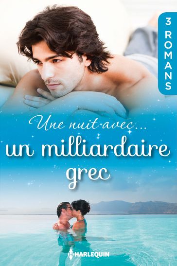 Une nuit avec... un milliardaire grec - Julia James - Lucy Gordon - Margaret Barker