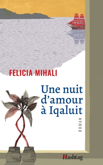 Une nuit d'amour à Iqaluit - Felicia Mihali