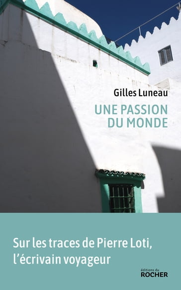 Une passion du monde - Gilles Luneau