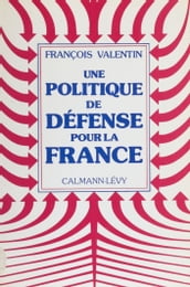 Une politique de défense pour la France