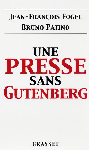 Une presse sans Gutenberg - Bruno Patino - Jean-François Fogel