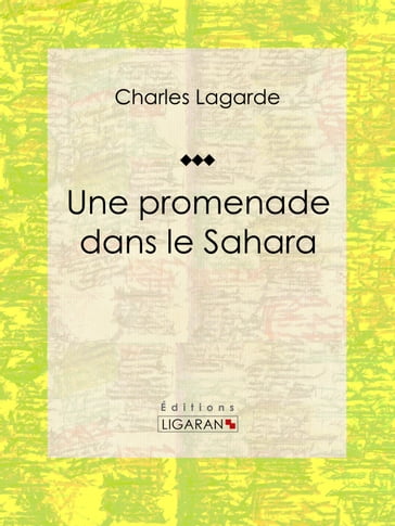 Une promenade dans le Sahara - Charles Joliet - Charles Lagarde - Ligaran