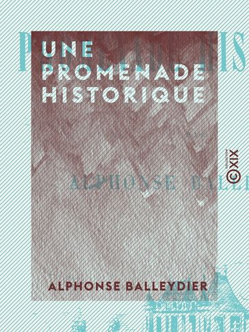 Une promenade historique - Alphonse Balleydier