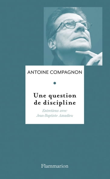 Une question de discipline - Antoine Compagnon