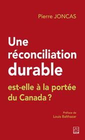 Une réconciliation durable est-elle à la portée du Canada?