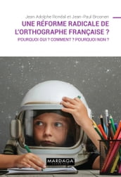 Une réforme radicale de l orthographe française ?