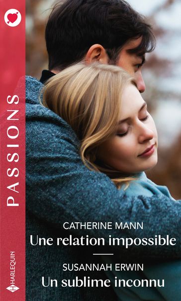 Une relation impossible - Un sublime inconnu - Catherine Mann - Susannah Erwin