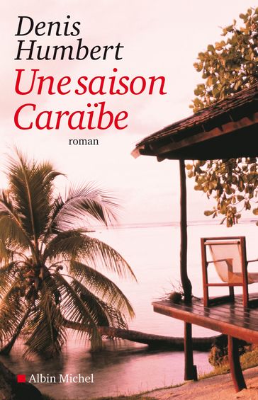Une saison Caraïbe - Denis Humbert