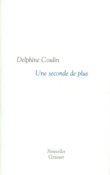 Une seconde de plus - Delphine Coulin