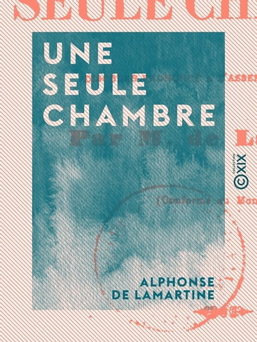 Une seule Chambre - Alphonse de Lamartine