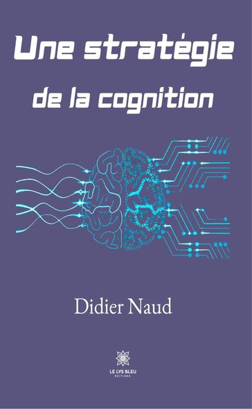 Une stratégie de la cognition - Didier Naud