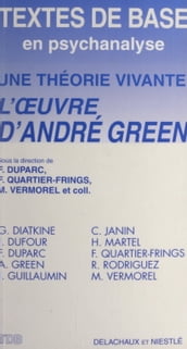 Une théorie vivante : l œuvre d André Green