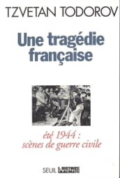 Une tragédie française. Eté 44 : scènes de guerre