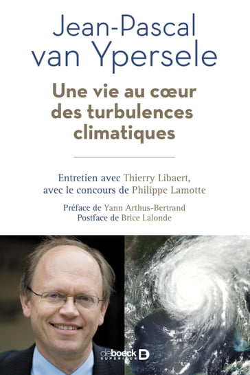 Une vie au cœur des turbulences climatiques - Philippe Lamotte - Yann Arthus-Bertrand - Brice Lalonde - Thierry Libaert - Jean-Pascal van Ypersele