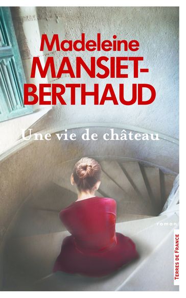 Une vie de château - Madeleine MANSIET-BERTHAUD