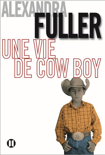 Une vie de cow-boy - Alexandra Fuller