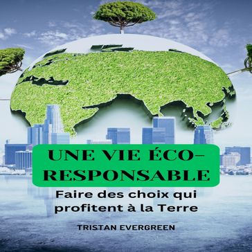 Une vie éco-responsible - Tristan Evergreen