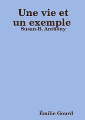 Une vie et un exemple : Susan-B. Anthony