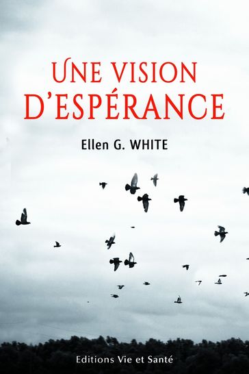 Une vision d'espérance - Ellen G. White