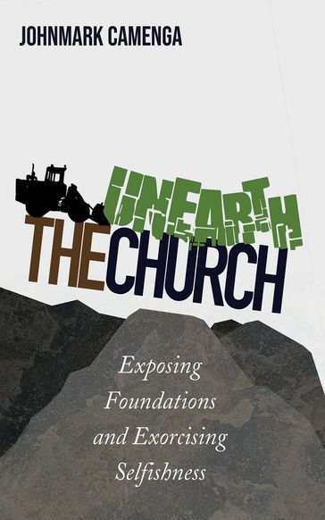 Unearth the Church - Johnmark Camenga