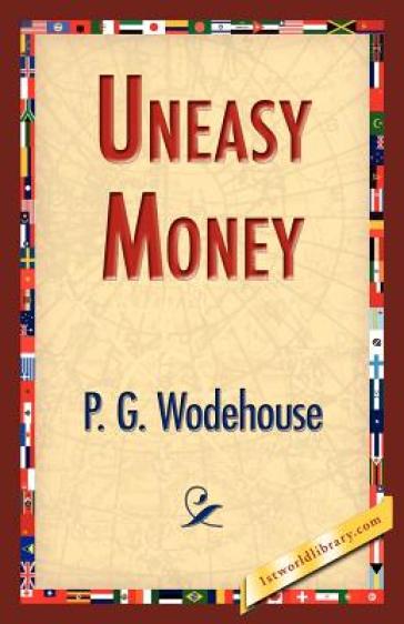 Uneasy Money - P G Wodehouse