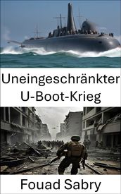 Uneingeschrankter U-Boot-Krieg