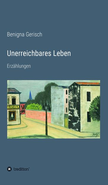 Unerreichbares Leben - Benigna Gerisch