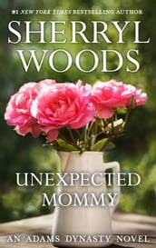 Unexpected Mommy (And Baby Makes Three, Book 6)