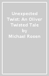 Unexpected Twist: An Oliver Twisted Tale