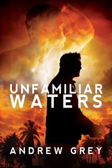 Unfamiliar Waters - Andrew Grey